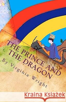The Prince and the Dragon: A Fairy Tale Virginia Wright 9781451507683 Createspace