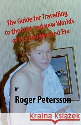The Guide for Travelling to the Lost and new Worlds of the Enlightened Era: Kingdom of Imagination Petersson, Roger 9781451507751