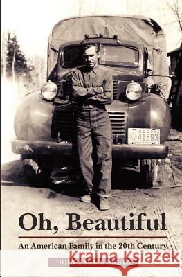 Oh, Beautiful: An American Family in the 20th Century John Paul Godges 9781451508017