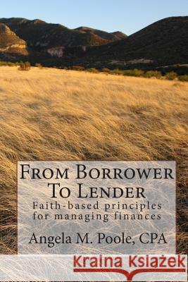 From Borrower To Lender: Faith-based principles for managing finances (Limited Illustrations), Tracee Mason 9781451508420 Createspace