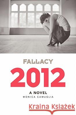 Fallacy 2012 Monica Camuglia Richard Hall Dr Carl Johan Calleman 9781451509069