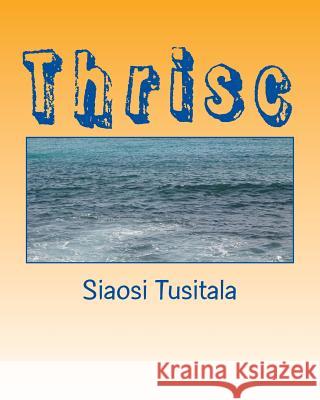 Thrisc: A horror story Tusitala, Siaosi 9781451510065