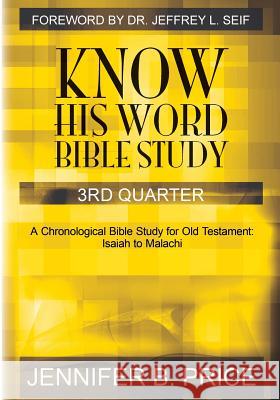 Know His Word Bible Study: 3rd Quarter Jennifer B. Price 9781451510706 Createspace