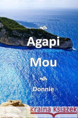 Agapi Mou: (my beloved) Donnie 9781451510782 Createspace