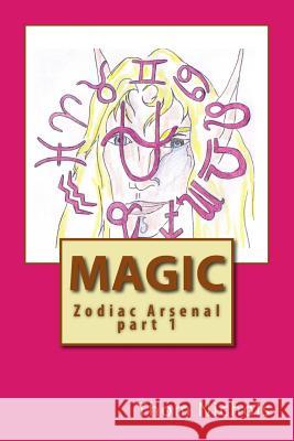 Magic: Zodiac Arsenal part 1 Nichols, Thom L. 9781451512977 Createspace