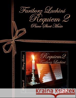 Requiem 2: Piano Sheet Music Fariborz Lachini 9781451513417 Createspace