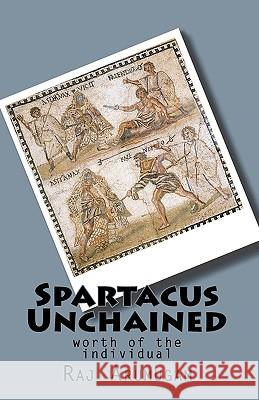 Spartacus Unchained: worth of the individual Arumugam, Raj 9781451513547