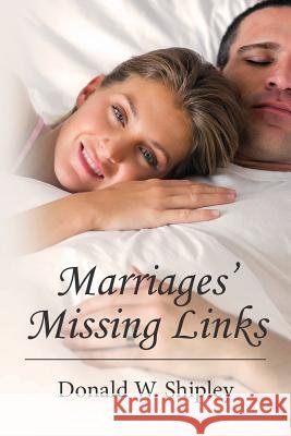 Marriages' Missing Links Donald W. Shipley 9781451515794