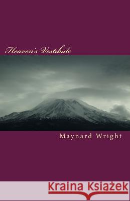 Heaven's Vestibule: The Way Into the Holy of Holies Maynard Wright 9781451516913