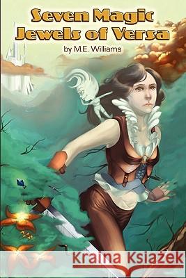 Seven Magic Jewels of Versa M. E. Williams 9781451518313 Createspace