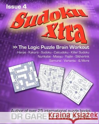 Sudoku Xtra Issue 4: The Logic Puzzle Brain Workout Dr Gareth Moore 9781451518481 Createspace