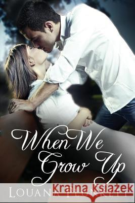 When We Grow Up Louana Plunkett 9781451518924 Createspace