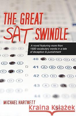 The Great SAT Swindle: A novel featuring more than 1500 vocabulary words in a tale of deception & punishment Hartnett, Michael 9781451518955