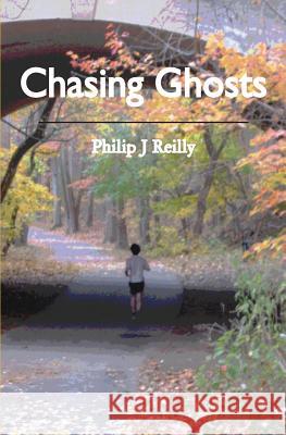 Chasing Ghosts Philip J. Reilly 9781451519242