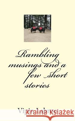 Rambling musings and a few short stories. Labroo, Vipin 9781451520095 Createspace