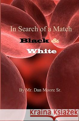 In Search of a Match: Black & White MR Dan Moor 9781451520972 Createspace