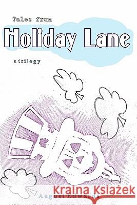 Tales from Holiday Lane: a Trilogy Edwards, August 9781451521108 Createspace