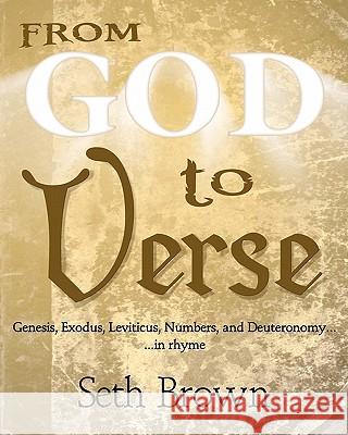 From God To Verse: Genesis, Exodus, Leviticus, Numbers, and Deuteronomy, in Rhyme Brown, Seth 9781451522136 Createspace