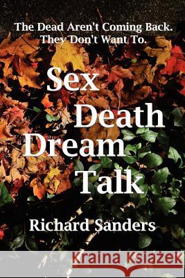 Sex Death Dream Talk Richard Sanders 9781451522228