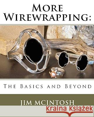 More Wirewrapping: The Basics and Beyond Jim McIntosh 9781451522976 Createspace