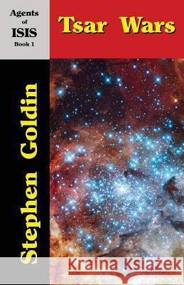 Tsar Wars: Agents of ISIS, Book 1 Goldin, Stephen 9781451523324 Createspace Independent Publishing Platform