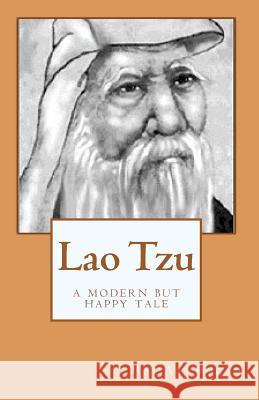 Lao Tzu: a modern but happy tale Arumugam, Raj 9781451523409