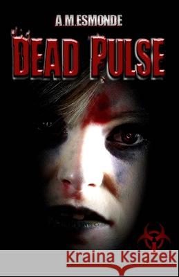 Dead Pulse A. M. Esmonde 9781451525588