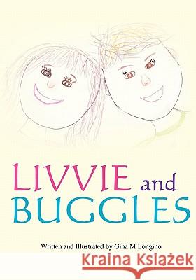 Livvie and Buggles Gina M. Longino Gina M. Longino 9781451525724