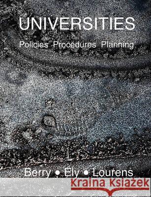 Universities: Policies, Procedures and Planning Berry Ely Lourens Prof Richard C. Berry Dr Alan Lourens 9781451526592 Createspace
