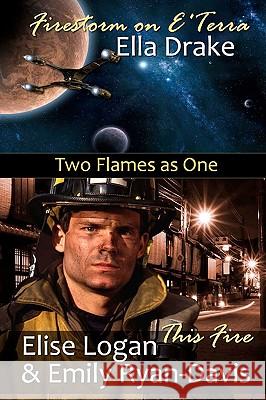 Two Flames as One Ella Drake Elise Logan Emily Ryan-Davis 9781451527582 Createspace