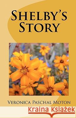 Shelbys Story Veronica Paschal Moton 9781451528121 Createspace