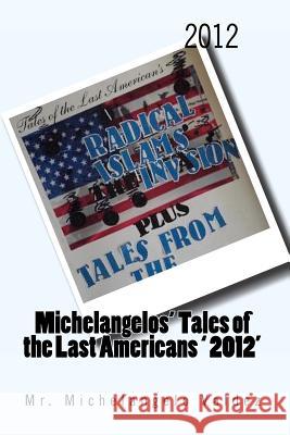 2012 Radical Islam's The Invasion: Michelangelos' tales of the last americans Valdez, Michelangelo 9781451528664 Createspace
