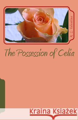 The Possession of Celia M S Valentine 9781451529647 Createspace Independent Publishing Platform