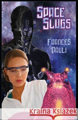 Space Slugs Frances Pauli 9781451530506