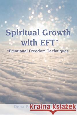 Spiritual Growth with EFT*: *Emotional Freedom Techniques Przybyla, Dena 9781451532272