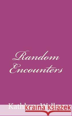 Random Encounters Kathleen Walker 9781451535655