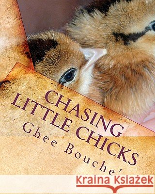 Chasing Little Chicks Ghee Bouche' 9781451537598