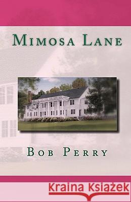 Mimosa Lane Bob Perry 9781451538168 Createspace