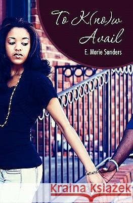 To K(no)w Avail Sanders, E. Marie 9781451538588 Createspace