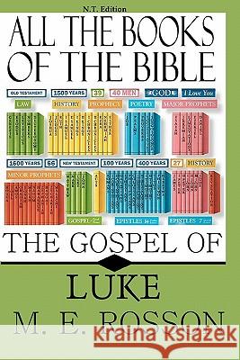 All the Books of the Bible: The Gospel of Luke-Chapters 1-11 M. E. Rosson Andrew A. Rosson 9781451540567 Createspace