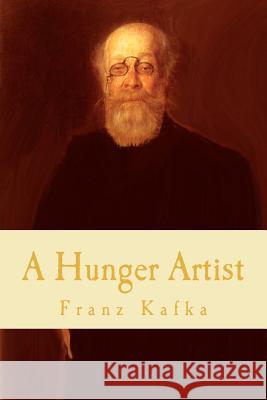 A Hunger Artist Franz Kafka 9781451540864