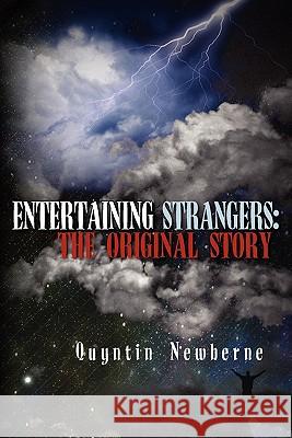 Entertaining Strangers: The Original Story Quyntin Newberne 9781451541281 Createspace