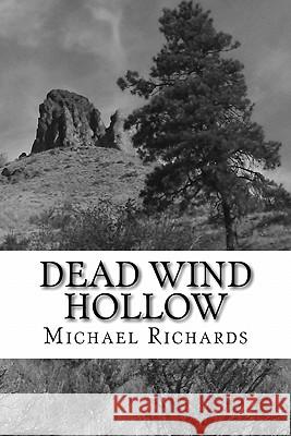 Dead Wind Hollow Michael Richards 9781451541427 Createspace