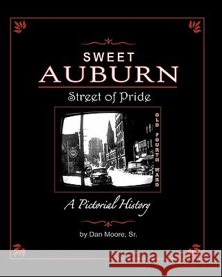 Sweet Auburn Street of Pride: A Pictorial History Dan Moor 9781451542226 Createspace