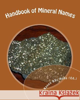 Handbook of Mineral Names Rob Kane 9781451543346 Createspace