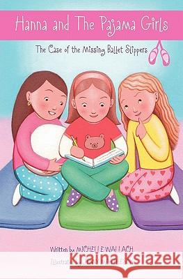 Hanna and The Pajama Girls: The Case of the Missing Ballet Slippers Mattheson, Jenny 9781451544336 Createspace