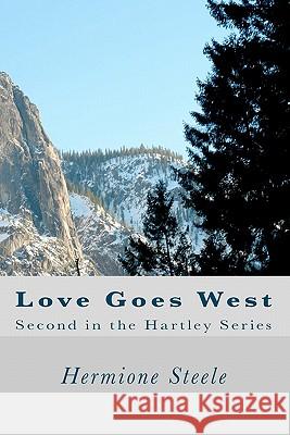 Love Goes West: Second in the Hartley Series Hermione Steele 9781451548174