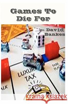 Games To Die For Bankes, David 9781451549058