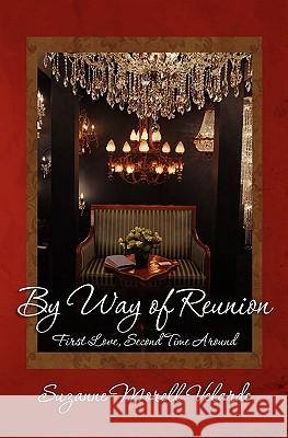 By Way of Reunion: First Love, Second Time Around Suzanne Morell Velarde 9781451549164