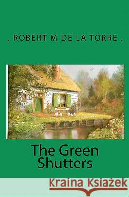 The Green Shutters De La Torre Robert M. 9781451550108